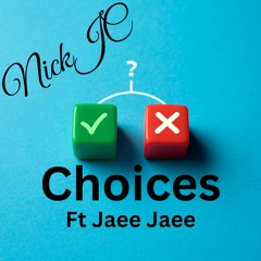 NickJC Choices Ft JaeeJaee