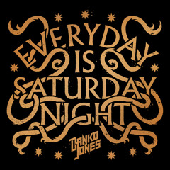 Everyday Is Saturday Night
