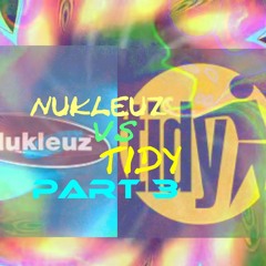 Nukleuz Vs Tidy Part 3