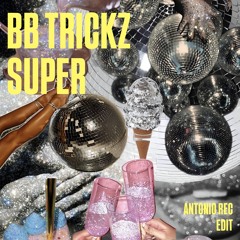 Bb trickz - Super (Antonio Rec Edit) [FREE DOWNLOAD]