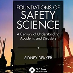 ✔️ [PDF] Download Foundations of Safety Science: A Century of Understanding Accidents and Disast