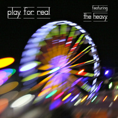 Play For Real (feat. The Heavy)