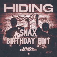 Dual Damage - Hiding (Snax Birthday Edit) [FREE DL]