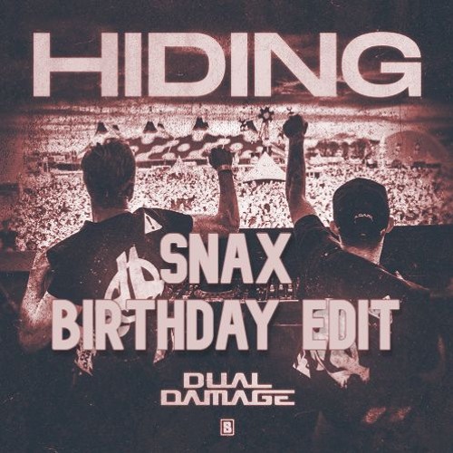 Dual Damage - Hiding (Snax Birthday Edit) [FREE DL]