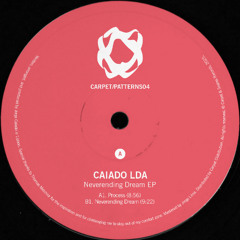 [CARPET/PATTERNS04] Caiado LDA - Neverending Dream EP (OUT SOON!)