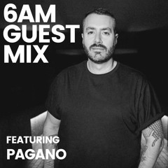 6AM Guest Mix: Pagano