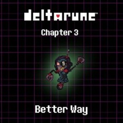 BETTER WAY - (Radiola) DELTARUNE CHAPTER 3 UST