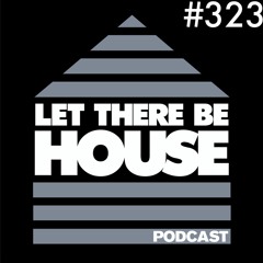 Let There Be House Podcast With Queen B #323