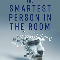 READ EPUB KINDLE PDF EBOOK The Smartest Person in the Room: The Root Cause and New Solution for Cybe