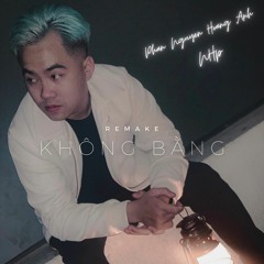 Không Bằng | 不如「Remake」/ Phan Nguyen Hoang Anh x NHp