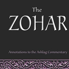 [ACCESS] EBOOK 📒 The Zohar: annotations to the Ashlag Commentary (Secrets of the Bib