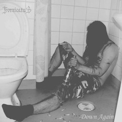 Fornicatus - Down again