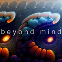 Beyond Mind