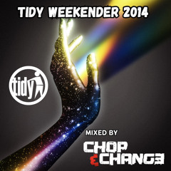 Chop & Change - Tidy Weekender 4/4/2014