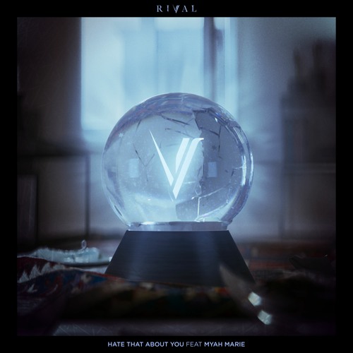 Rival - Hate That About You (ft. Myah Marie)