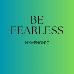 Nymphonic - Be Fearless (Original Mix)