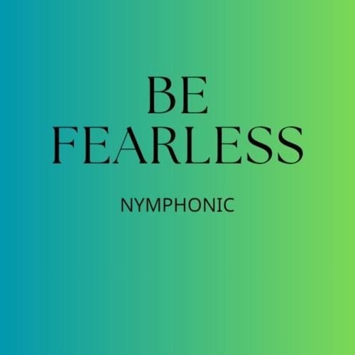 Nymphonic - Be Fearless (Original Mix)