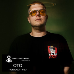 Melting Podcast #87 - OTO