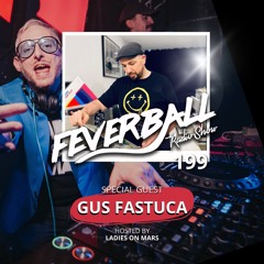 Feverball Radio Show 199 By Ladies On Mars + Special Gest: Gus Fastuca