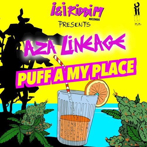AZA LINEAGE - PUFF A MY PLACE (I&I Riddim Records - 2024) [GANJA ANTHEM]