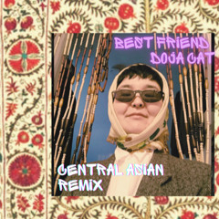 Best friend (Doja  Сat) central asian (Shiripcan) remix