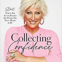 Pdf free^^ Collecting Confidence: Start Where You Are to Become the Person You Were Meant to Be (EBO