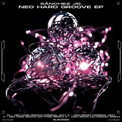 Sánchez Jr. - Neo Hard Groove (Mython Remix) [SLRX0002]