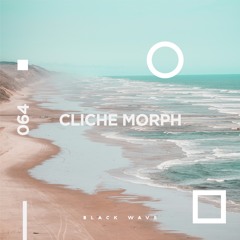 Black Wave 064: Cliche Morph