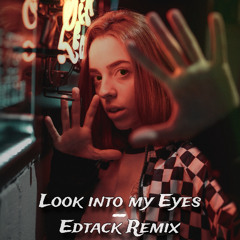 Look Into My Eyes (Edtack Remix)