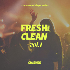 Fresh & Clean vol.1 - New Dancehall & Shatta Music (DJ Chiskee)