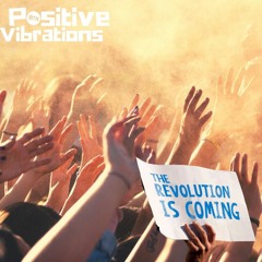 POSITIVE VIBRATIONS "Its a Revolution"