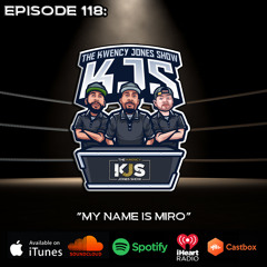 KJS | Episode 118 - "My Name Is Miro"