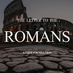 Phil Macarthur | Romans – A Firm Foundation | 18 February 2024