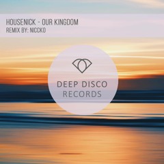 Housenick - Our Kingdom (Original Mix)