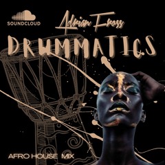 Drummatics Afro House Mix