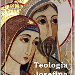 [ACCESS] KINDLE 📖 Teología Josefina: Compendio de textos teológicos sobre San José (
