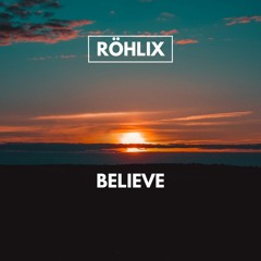 Röhlix - Believe [160Bpm]