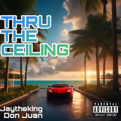 Thru the Ceiling w/ Don Juan