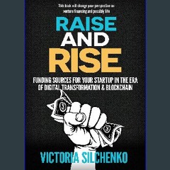 PDF 🌟 Raise and Rise: Funding Sources for Your Startup in the Era of Digital Transformation & Bloc