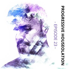 PROGRESSIVE HOUSEOLATION - Episode 23 - 4/9/2023