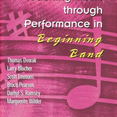 [View] KINDLE 📘 Teaching Music through Performance in Beginning Band by  Larry Bloch
