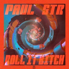 Paul STR - Roll It Bitch