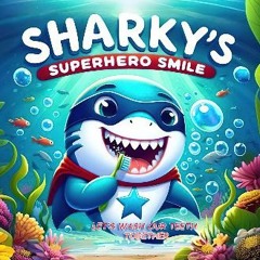 #^R.E.A.D 📖 Sharky's Superhero Smile: Learn the Fun and the Importance of teeth Brushing {read onl
