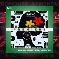 AHU PREMIERE: Moish, Aquadeep, Veesoul - Feat Thoby Dladla - Batho (Original Mix) [PowPow Music]