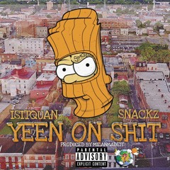 IsItQuan Ft Snackz - Yeen On Shit (Prod. By MilanmadeIt)