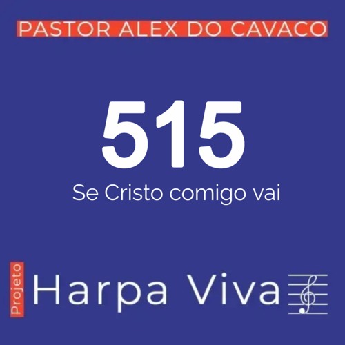 Stream Hino 515 Da Harpa Cristã Se Cristo Comigo Vai by Pastor Alex do  Cavaco | Listen online for free on SoundCloud
