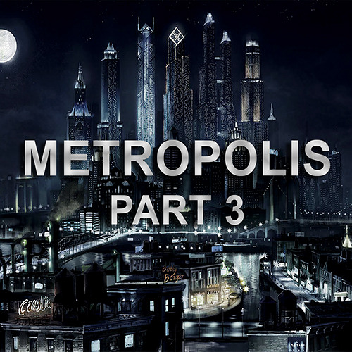 Metropolis Pt.3