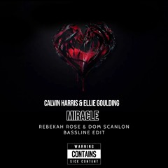 Calvin Harris & Ellie Goulding - Miracle ( Dom Scanlon & Rebekah Rose Bassline Edit)FREE DOWNLOAD