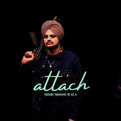 Attach - Sidhu Moose Wala New Song | New Punjabi Songs | Remix