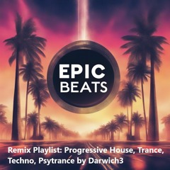 Epic Beats Remix Playlist Progressive house Trance Techno Psytrance